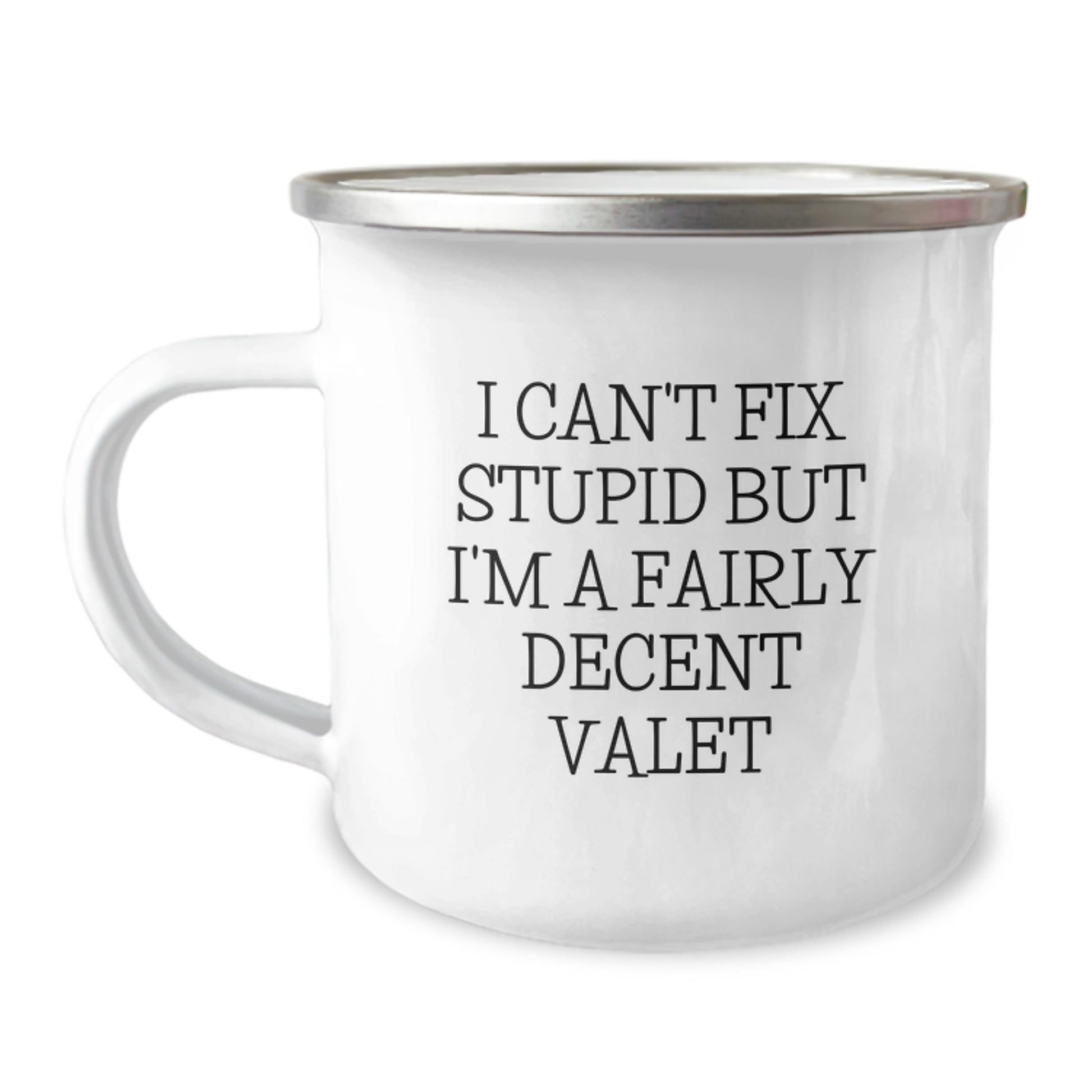 Funny Valet Gifts for Men, Unique Graduation Gifts from Friends to Valet, Funny Camping Mug 'I Can't Fix Stupid But I'm A Fairly Decent Valet' - Image 1