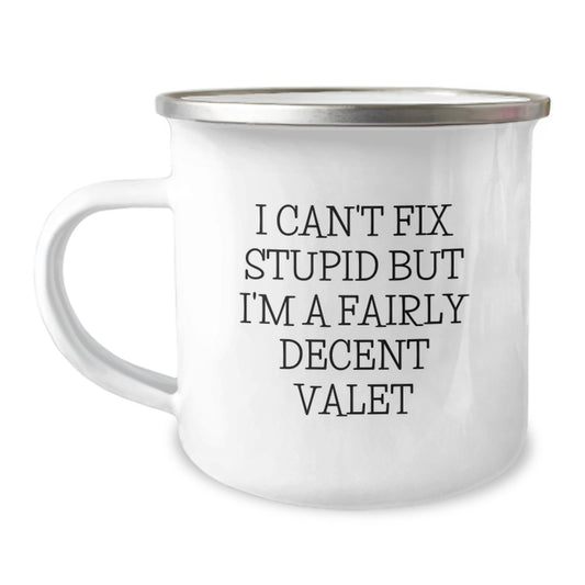 Funny Valet Gifts for Men, Unique Graduation Gifts from Friends to Valet, Funny Camping Mug 'I Can't Fix Stupid But I'm A Fairly Decent Valet' - Image 1