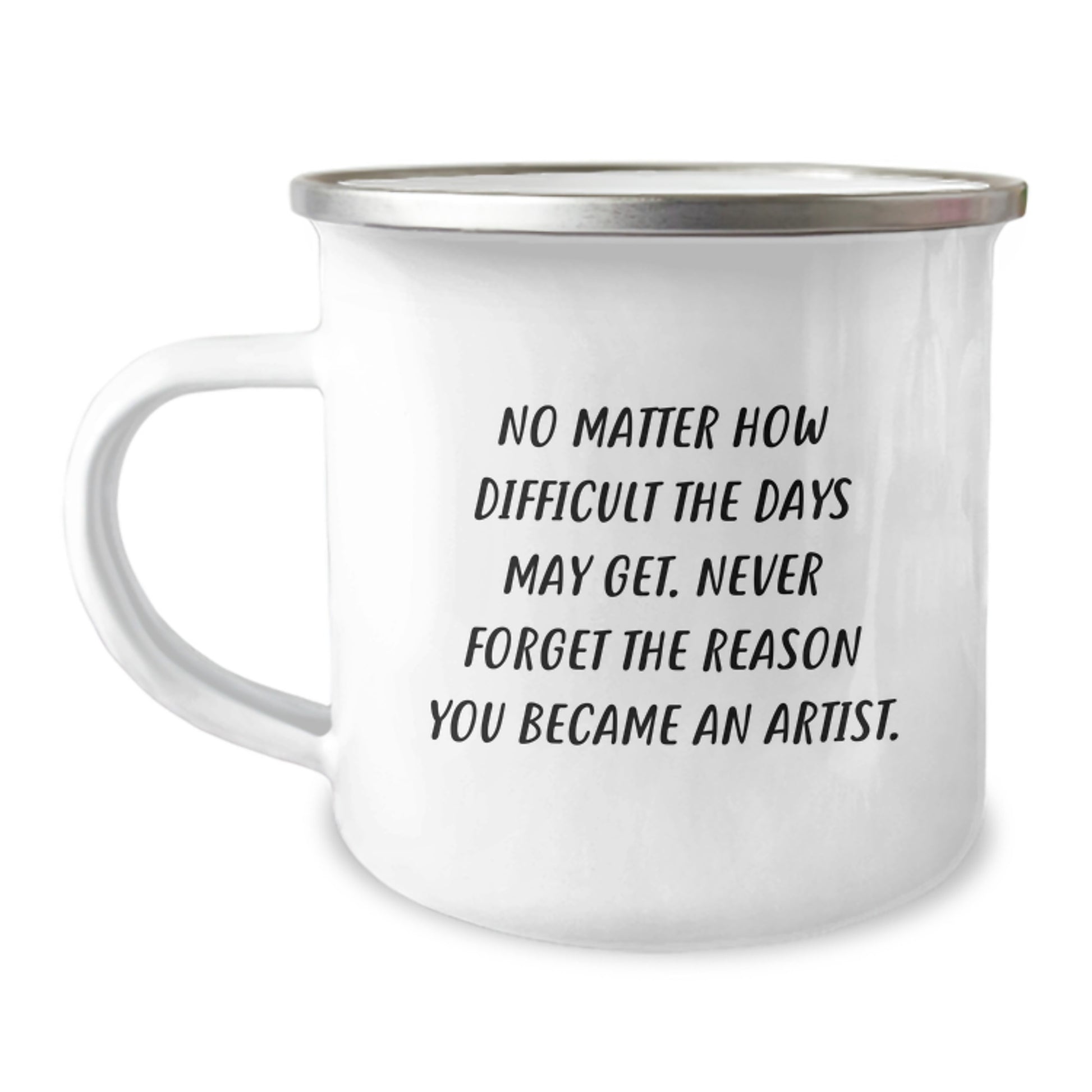 Gifts from Friends and Family for the Artist, Unique Artist Camping Mug for Graduation, Funny Quote - 'Never Forget The Reason You Became An Artist.' - Image 1