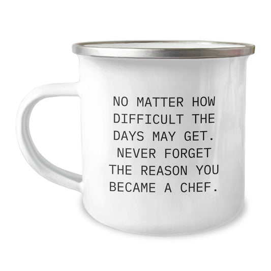 Inspirational Chef Gifts from Friends, Unique Graduation Gifts for Him, Funny Camping Mug with Quote 'Never Forget The Reason You Became A Chef' - Stainless Steel 12 oz - Image 1