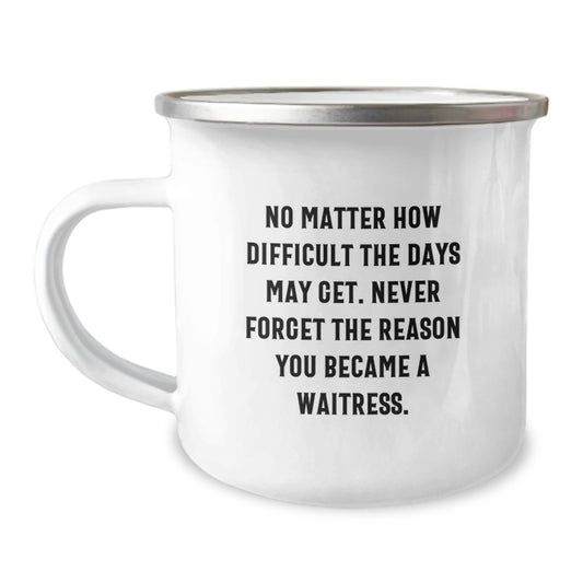 Funny Waitress Quotes Gifts from Men to Women, Inscription for Waitress, Unique Graduation Unique Gifts for Waitress, Camping Mug 12 oz Stainless Steel Enamel Finish - Image 1
