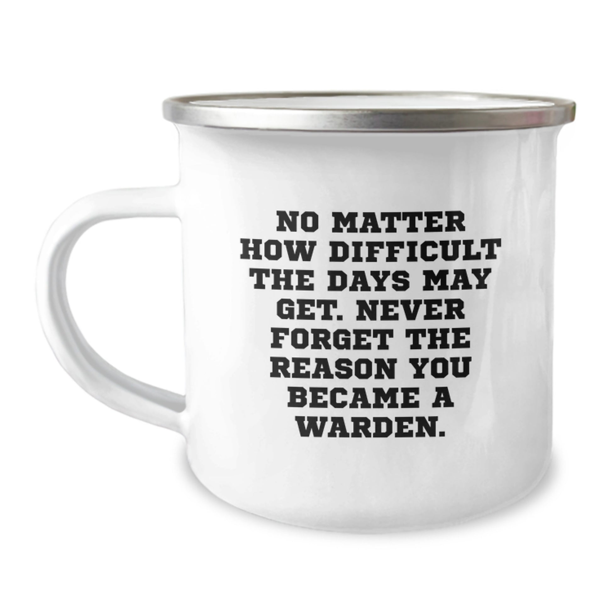 Warden Camping Mug - 'Never Forget The Reason You Became A Warden', Inspirational Gift from Friends for Warden Graduation, 12 oz Stainless Steel - Image 1