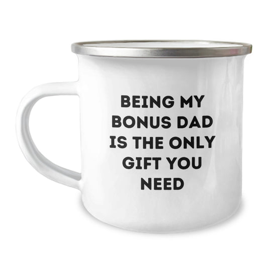 Funny Bonus Dad Gifts from Family - Being My Bonus Dad Is The Only Gift You Need - Camping Mug for Graduation - Image 1