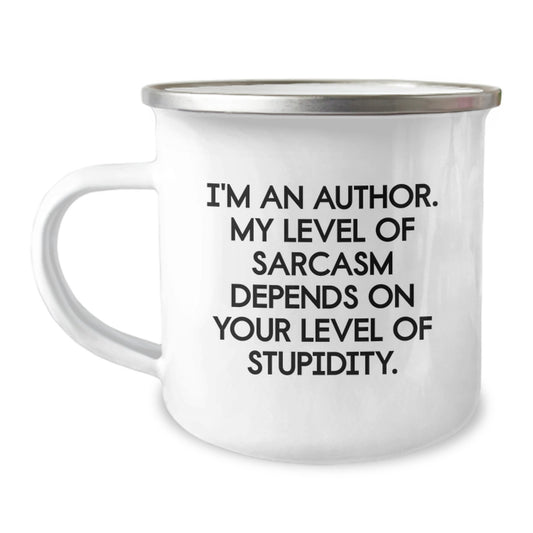 Funny Author Gifts from Friends, Unique Graduation Gifts for Author, Camping Mug for Author - 'I'm An Author. My Level Of Sarcasm Depends On Your Level Of Stupidity.' - Image 1