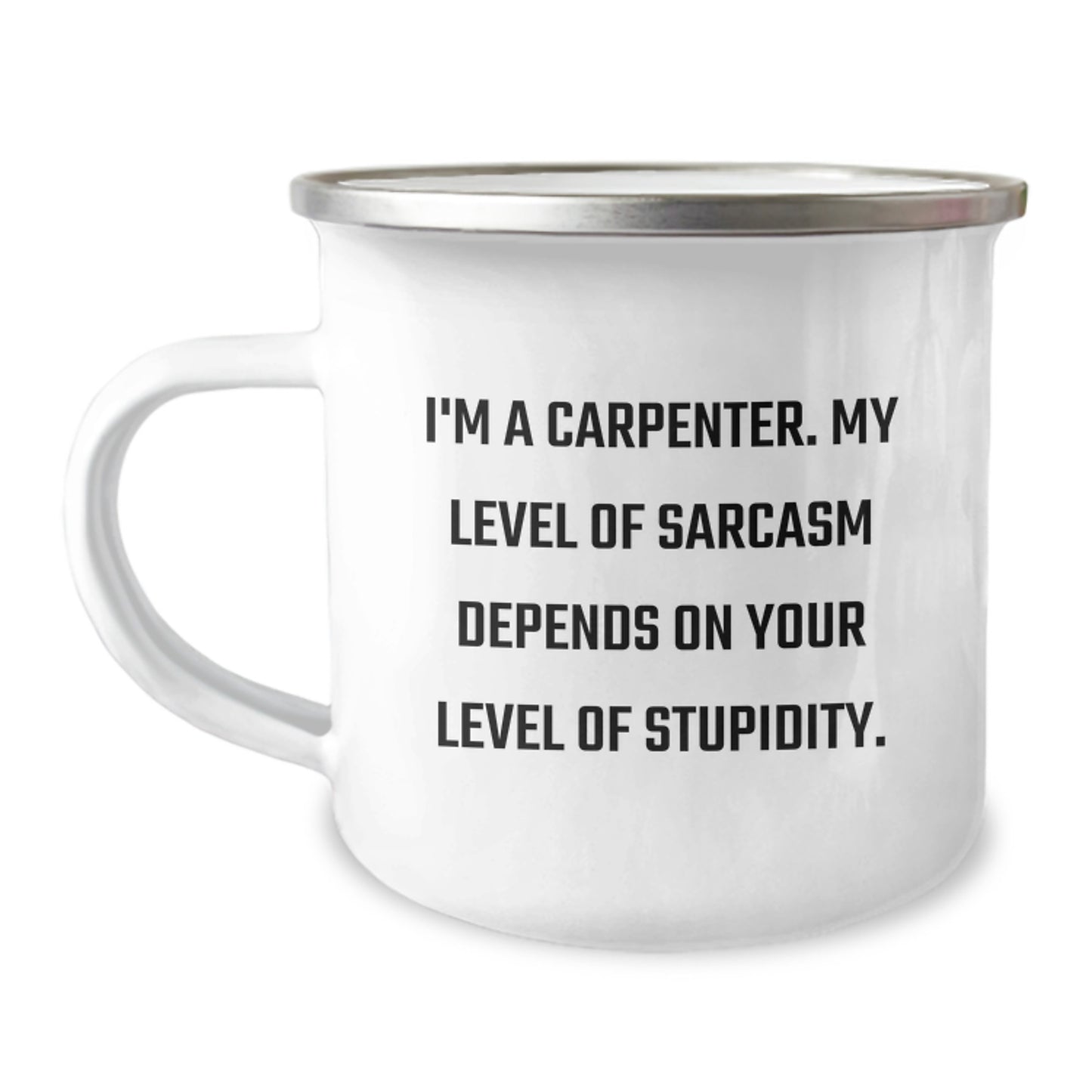 Funny Carpenter Gifts for Men, Gifts from Friends, Graduation Unique Gifts for Carpenter, Camping Mug with I'm A Carpenter Level Of Sarcasm Depends On Your Level Of Stupidity - Image 1