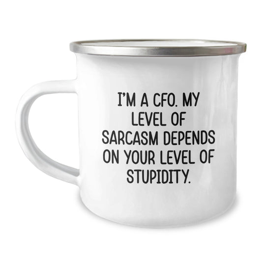 Cute CFO Gifts from Friends - 'I'm A Cfo. My Level Of Sarcasm Depends On Your Level Of Stupidity.' Camping Mug for Birthday Unique Gifts for Men CFO - Image 1