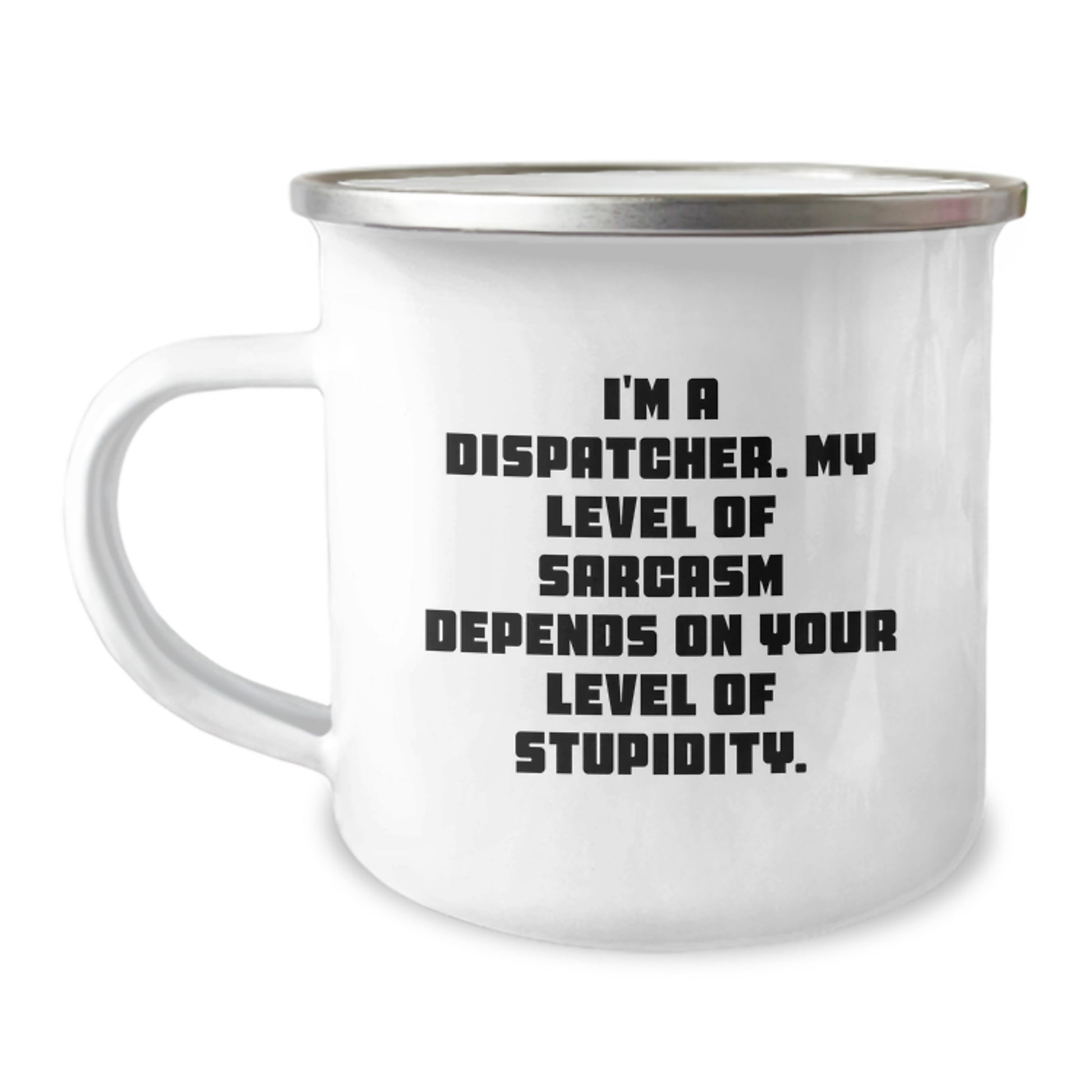 Dispatcher Gifts from Men, Funny Sarcasm Camping Mugs for Dispatcher Graduation Unique Gifts - Image 1