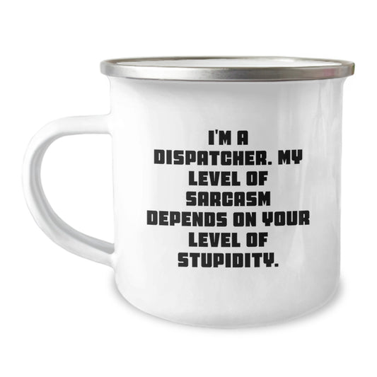 Dispatcher Gifts from Men, Funny Sarcasm Camping Mugs for Dispatcher Graduation Unique Gifts - Image 1