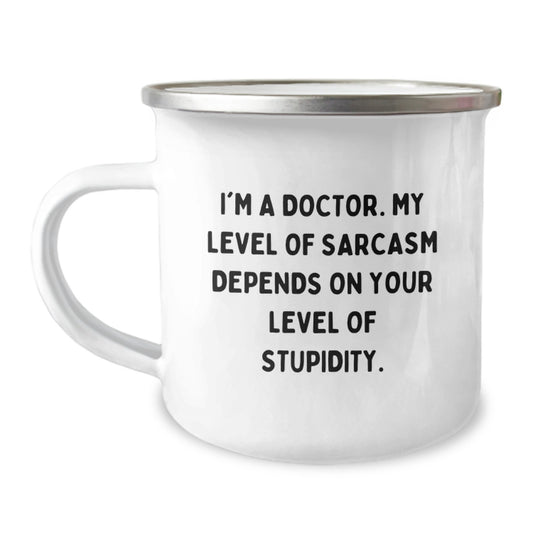 Funny Doctor Gifts for Him Graduation Unique Gifts from Family with I'm A Doctor My Level Of Sarcasm Depends On Your Level Of Stupidity - Image 1