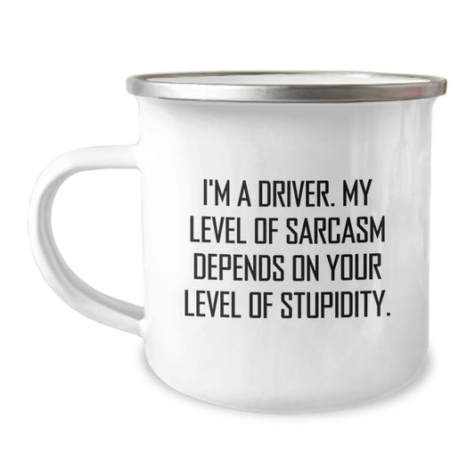 Funny Driver Gifts for Men - I'm A Driver, My Level Of Sarcasm Depends On Your Level Of Stupidity, Stainless Steel Camping Mug, Graduation Unique Gifts from Friends to Driver, Camping Mug for Driver - Image 1