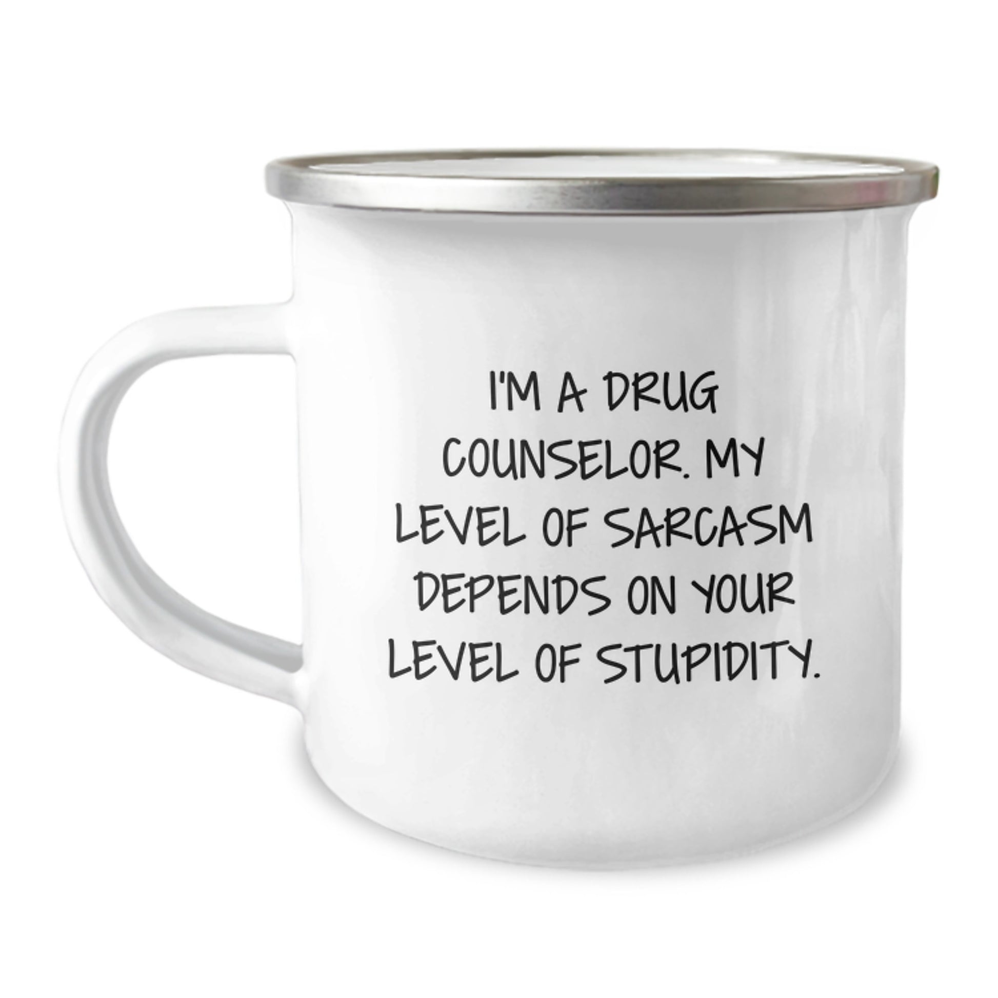 Funny Drug Counselor Gifts, Camping Mug, I'm A Drug Counselor My Level Of Sarcasm Depends On Your Level Of Stupidity, Gifts from Family to Drug Counselor - Image 1