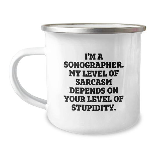 Funny Sonographer Gifts from Friends - I'm A Sonographer, My Level Of Sarcasm Depends On Your Level Of Stupidity, Birthday Unique Gifts for Sonographer - Image 1