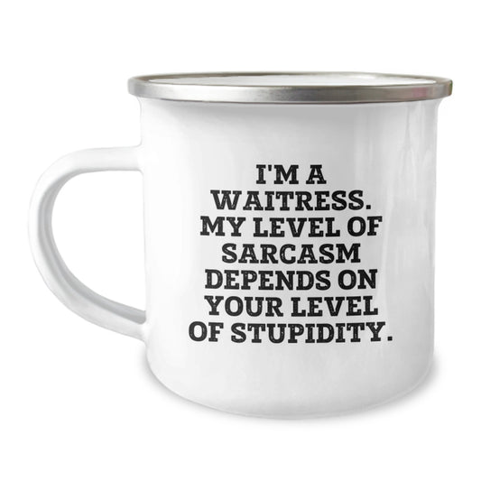 Funny Waitress Gifts from Friends for Christmas, 'I'm A Waitress. My Level Of Sarcasm Depends On Your Level Of Stupidity.' Stainless Steel Camping Mug - Image 1