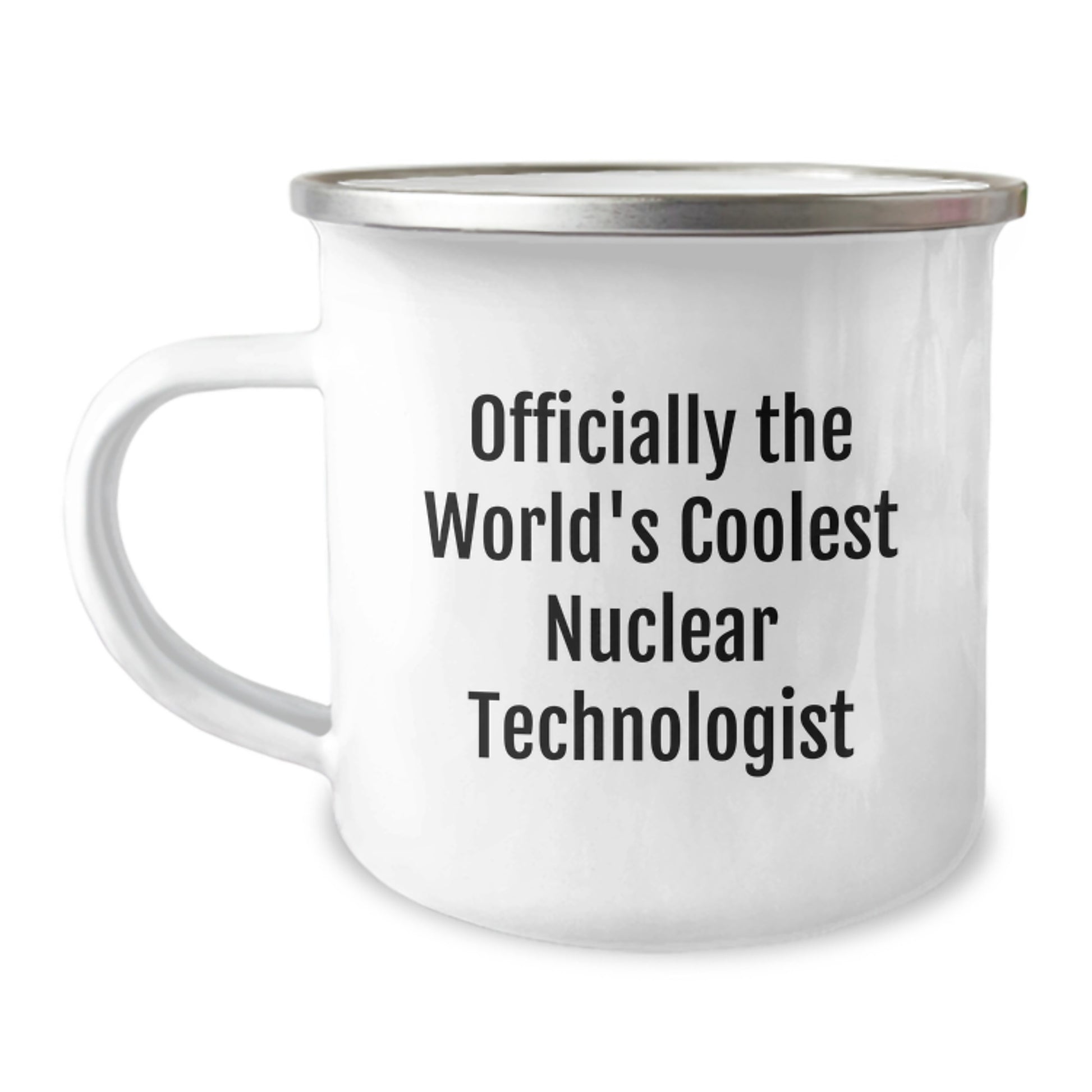 Nuclear Technologist Gifts for Men, Funny Quote - Gifts from Friends to Men on Valentine's Unique Gifts - Officially The World's Coolest Nuclear Technologist Stainless Steel Camping Mug - Image 1