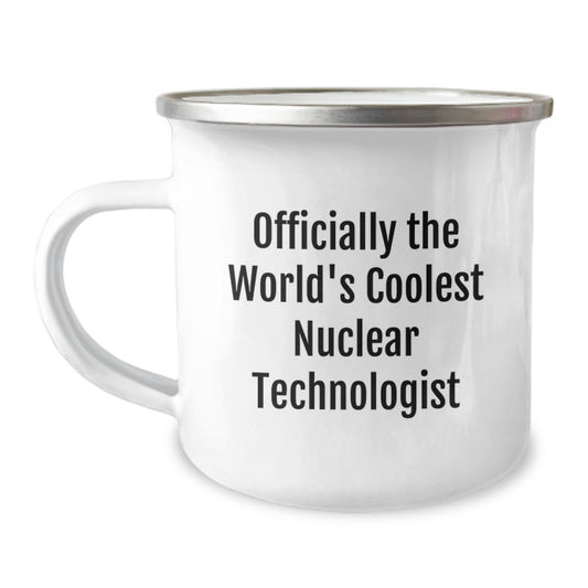 Nuclear Technologist Gifts for Men, Funny Quote - Gifts from Friends to Men on Valentine's Unique Gifts - Officially The World's Coolest Nuclear Technologist Stainless Steel Camping Mug - Image 1