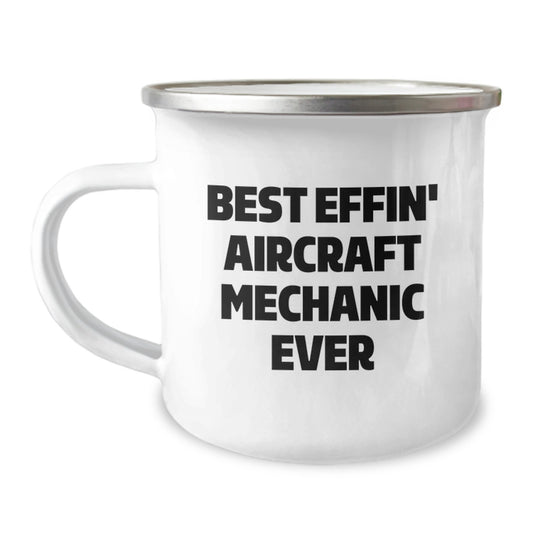 Funny Gift for Aircraft Mechanic Friends, Unique Camping Mugs for Men - Best Effin' Aircraft Mechanic Ever - Image 1