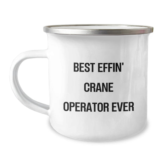 Gifts from Crane Operator Friends - Best Effin' Inspiring Graduation Unique Gifts for Men, Funny Crane Operator Camping Mug - Image 1