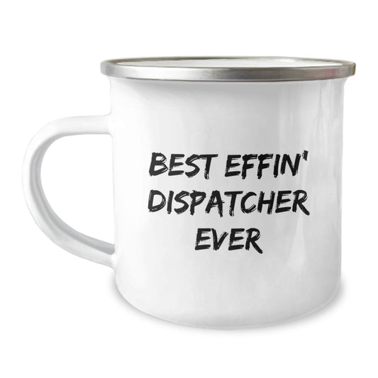 Funny Dispatcher Gifts from Friends for Dispatcher Men - Best Effin' Dispatcher Ever Camping Mug, Unique Graduation Gifts for Dispatcher - Image 1