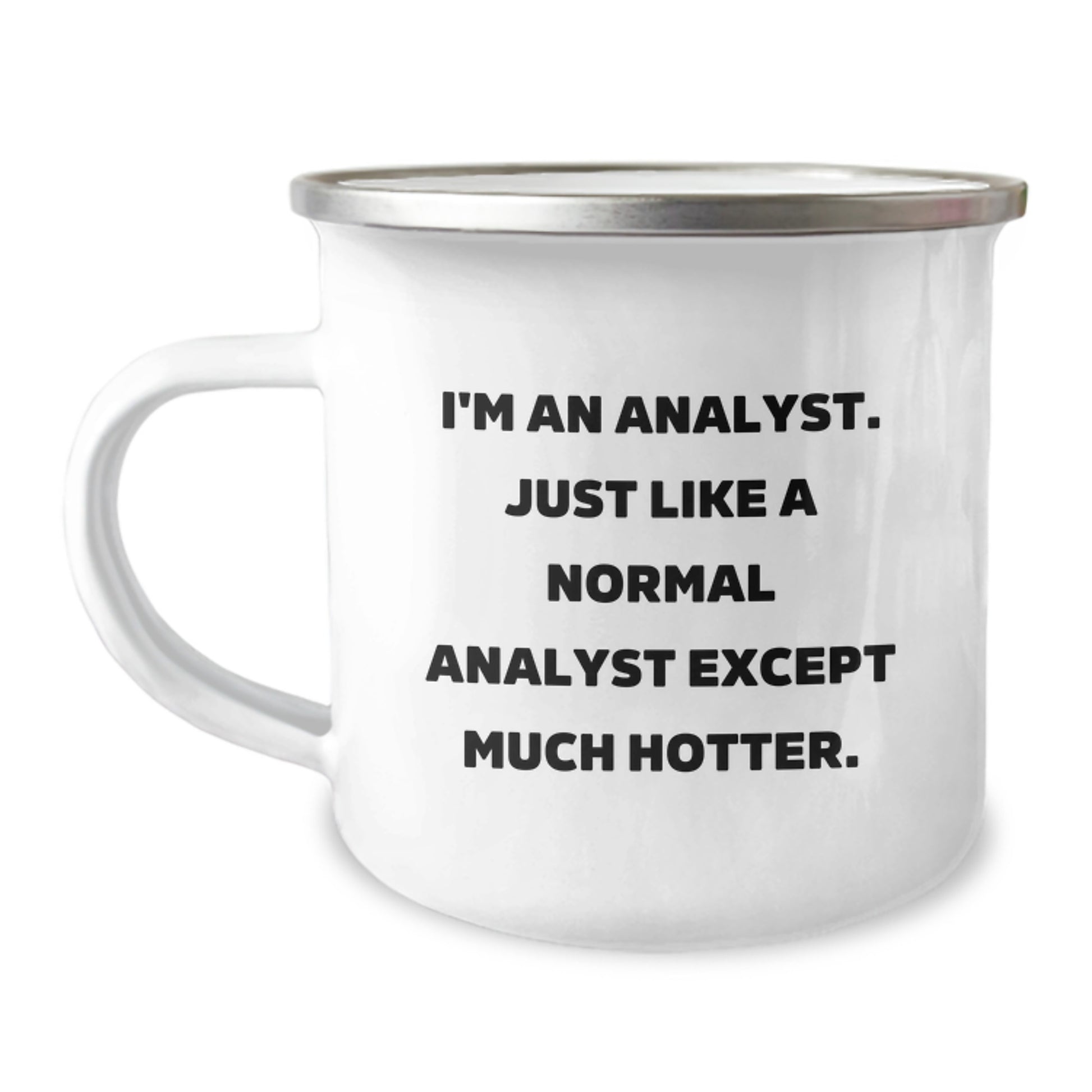 Funny Analyst Gifts for Men, 'I'm An Analyst. Just Like A Normal Analyst Except Much Hotter' Camping Mug, Father's Day Unique Gift Ideas for Analyst Friends and Coworkers - Image 1