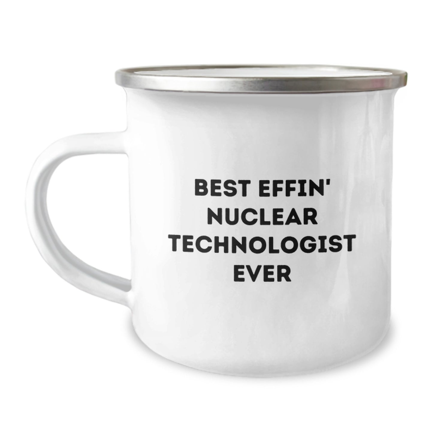 Funny Nuclear Technologist Gifts from Friends for Graduation Unique Camping Mug - Best Effin' Nuclear Technologist Ever - Image 1