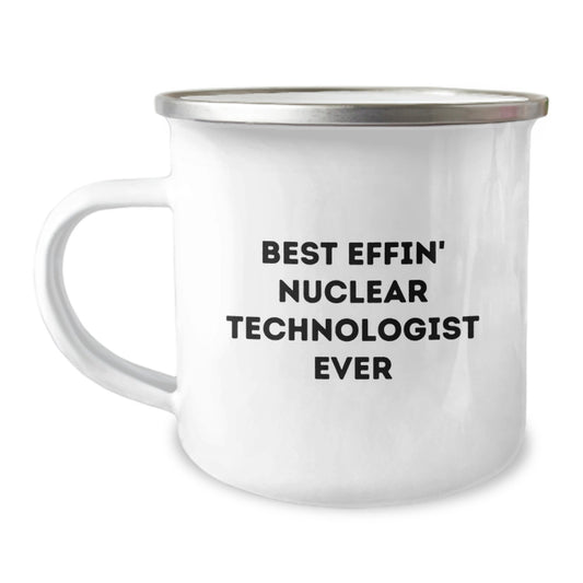 Funny Nuclear Technologist Gifts from Friends for Graduation Unique Camping Mug - Best Effin' Nuclear Technologist Ever - Image 1