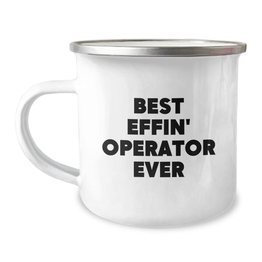 Operator Camping Mug, Best Effin' Operator Ever Funny Gift for Operator Friends and Family, Birthday Unique Gifts from Men to Operator, Operator Mug for Camping - Image 1
