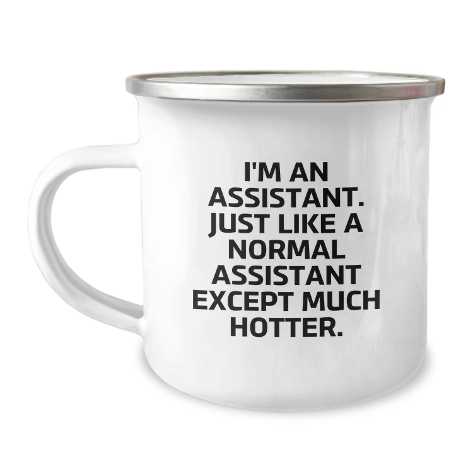 Funny Assistant Camping Mug Gifts from Men, Unique Father's Day Presents for Assistant, Enamel Camping Mug with Quote 'I'm An Assistant. Just Like A Normal Assistant Except Much Hotter.' - Image 1