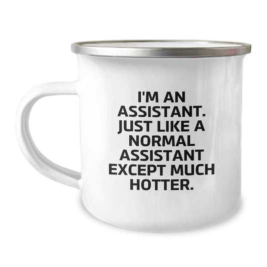 Funny Assistant Camping Mug Gifts from Men, Unique Father's Day Presents for Assistant, Enamel Camping Mug with Quote 'I'm An Assistant. Just Like A Normal Assistant Except Much Hotter.' - Image 1