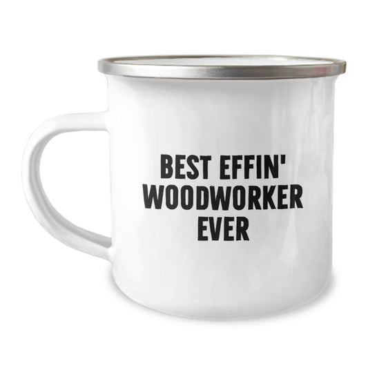 Funny Woodworker Gifts from Men, Best Effin' Woodworker Ever Camping Mug for Men, Valentine's Unique Gifts - Image 1