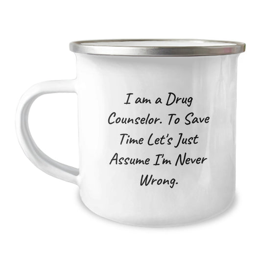 Funny Drug Counselor Gifts for Men, Women Friends from Family - 'I Am A Drug Counselor. To Save Time Let's Just Assume I'm Never Wrong.', Valentine's Unique Coffee Mugs for Drug Counselor - Image 1