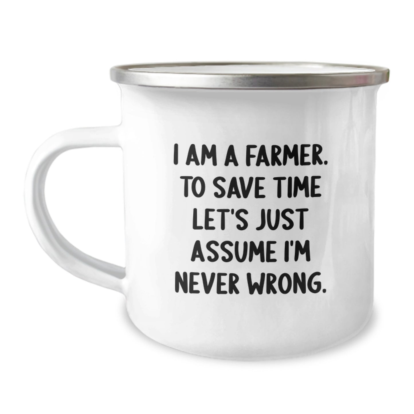 Farmer Gifts from Friends to Farmer - Funny Valentine's Unique Gifts for Farmer - Camping Mug with 'I Am A Farmer. To Save Time Let's Just Assume I'm Never Wrong.' Quote - Image 1