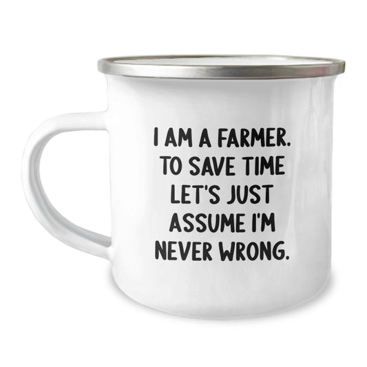Farmer Gifts from Friends to Farmer - Funny Valentine's Unique Gifts for Farmer - Camping Mug with 'I Am A Farmer. To Save Time Let's Just Assume I'm Never Wrong.' Quote - Image 1