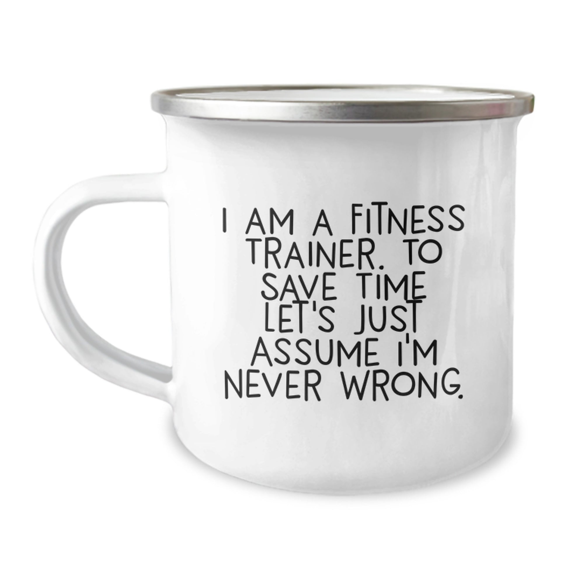 Funny Fitness Trainer Birthday Unique Gifts from Friends for Men - Camping Mug with 'I'm Never Wrong' Quote - Image 1