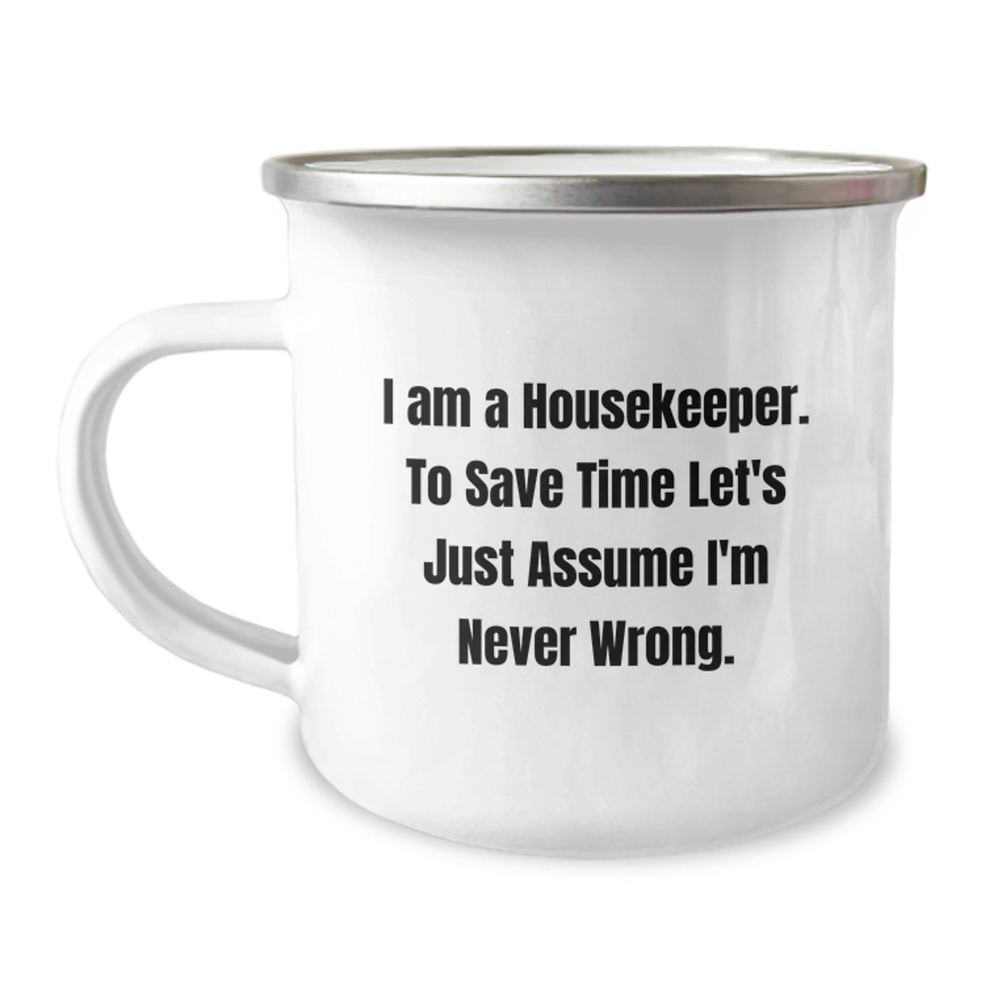 Funny Housekeeper Gifts from Friends - I'm Never Wrong Camping Mug for Valentine's - Image 1
