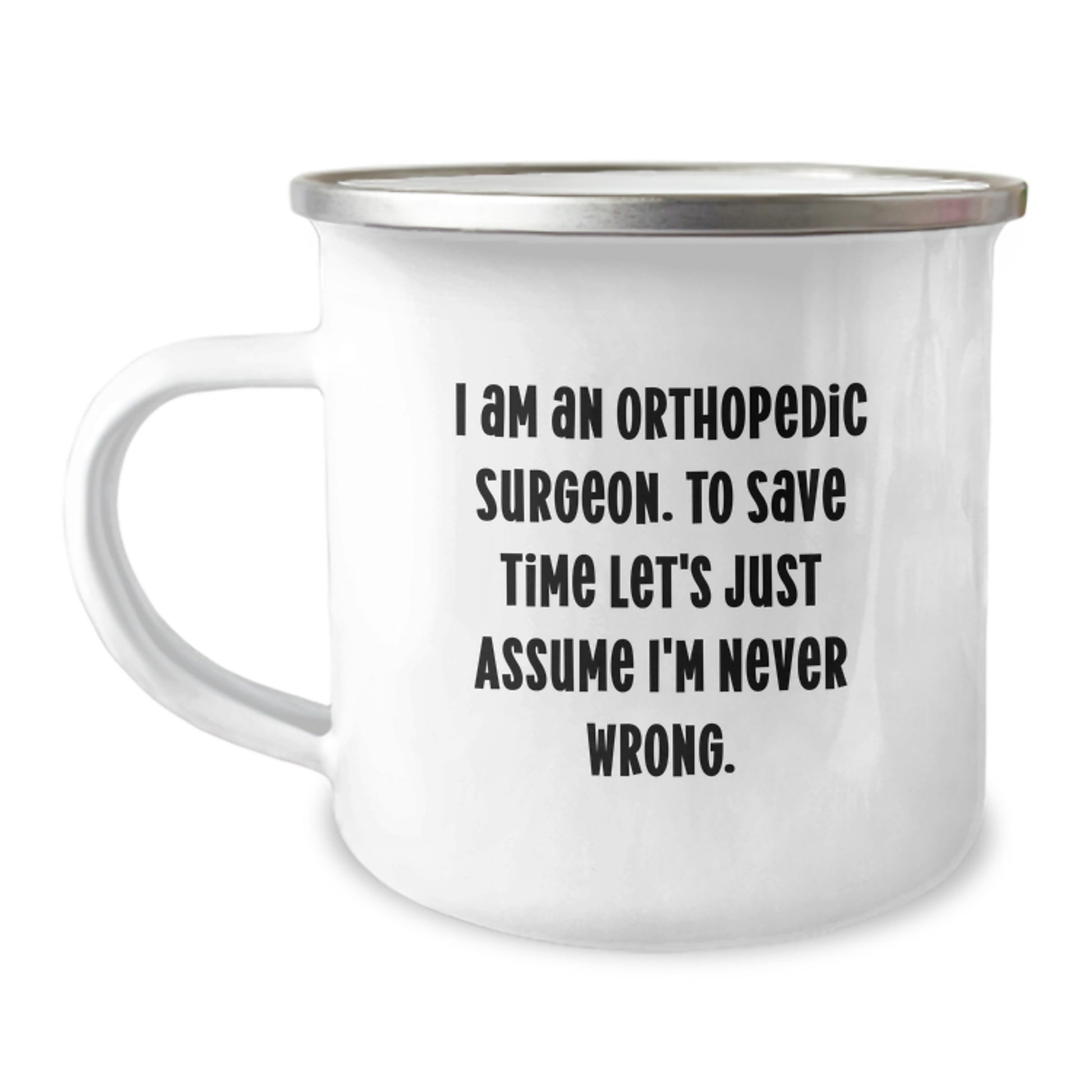 Orthopedic Surgeon Humor Gifts for Men - 'I'm Never Wrong' Funny Camping Mug for Graduation Unique Gifts from Family and Friends - Image 1