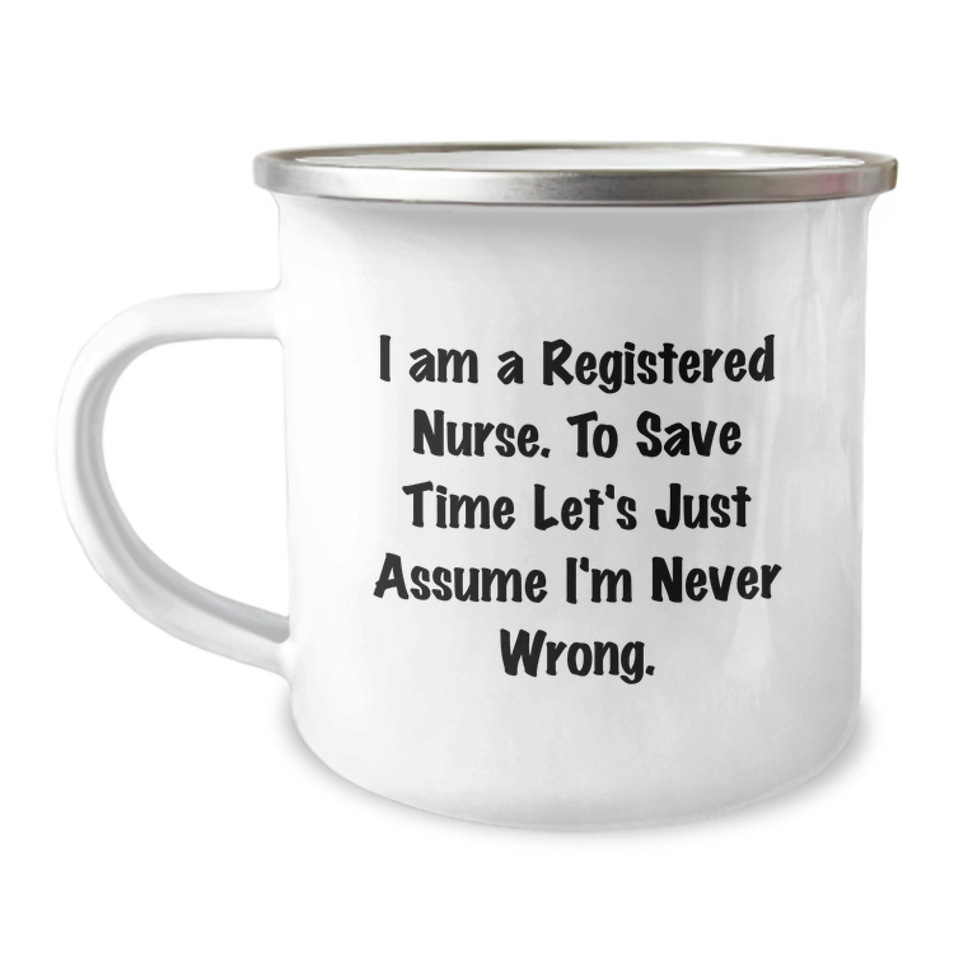 Funny Registered Nurse Gifts from Family to Graduating Registered Nurse - 'Never Wrong' Sarcasm Camping Mug for RN - Image 1