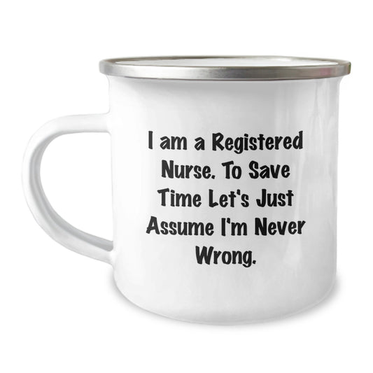 Funny Registered Nurse Gifts from Family to Graduating Registered Nurse - 'Never Wrong' Sarcasm Camping Mug for RN - Image 1