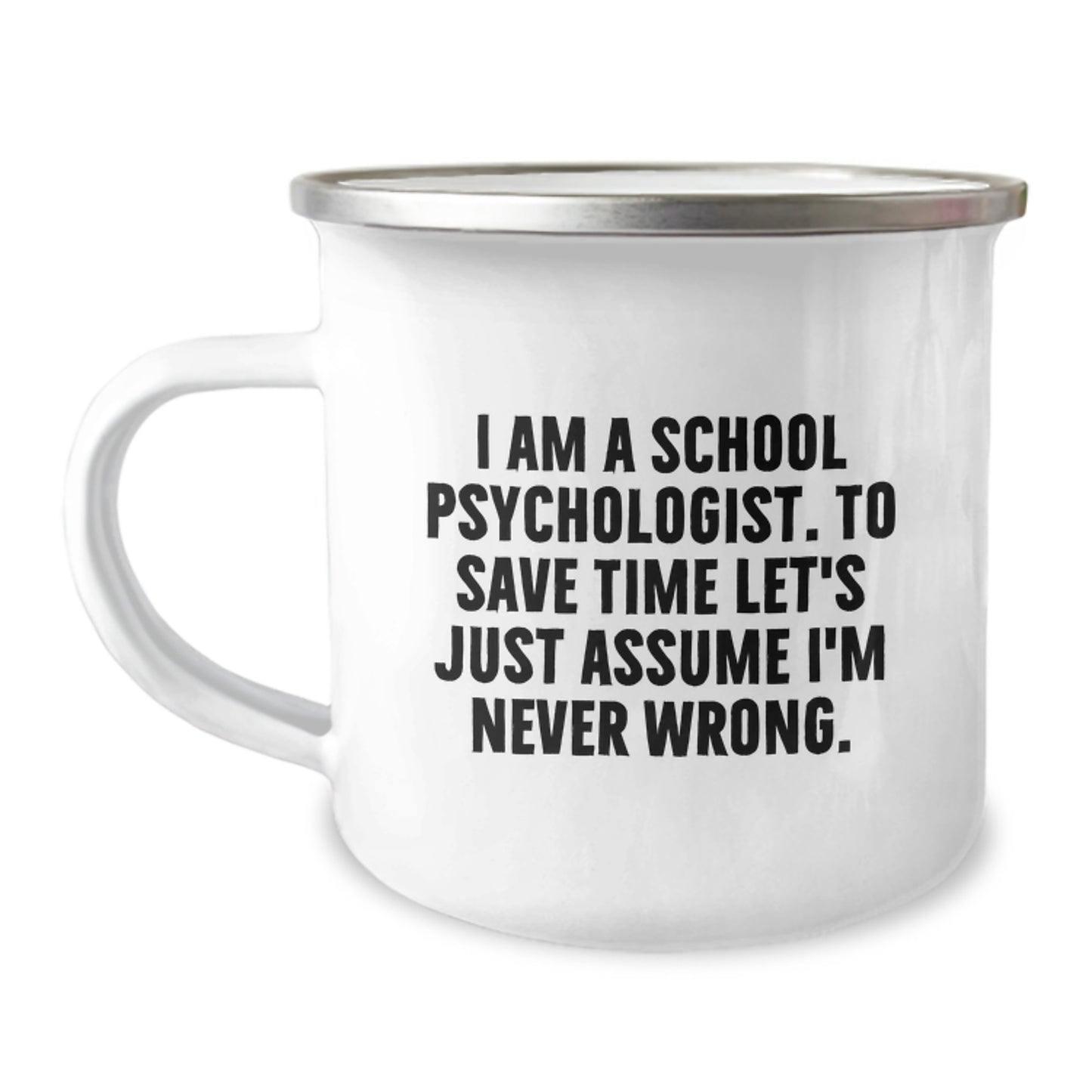 Funny School Psychologist Gifts from Friends to School Psychologist - I'm Never Wrong Camping Mug for Graduation Unique Gifts - Image 1