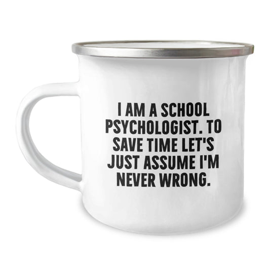Funny School Psychologist Gifts from Friends to School Psychologist - I'm Never Wrong Camping Mug for Graduation Unique Gifts - Image 1
