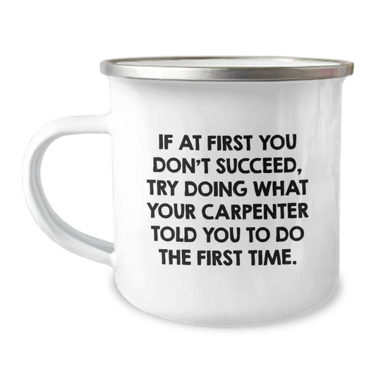 Funny Gifts from Men to Carpenter Friends at Christmas Time, 'If At First You Don't Succeed', Unique Camping Mugs for Him, Funny Carpenter Gifts - Image 1