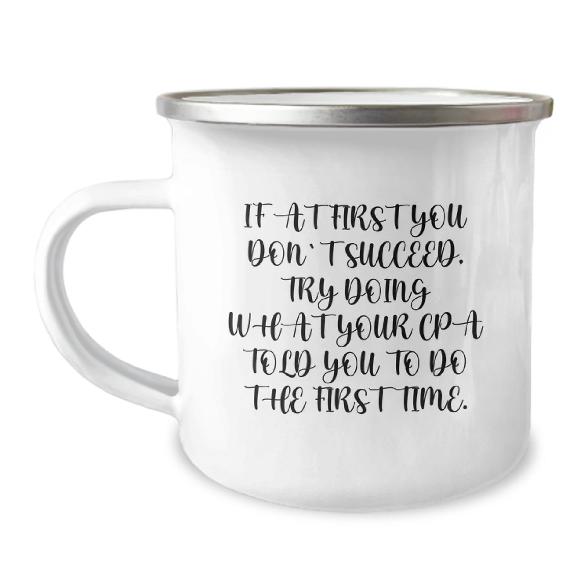 Funny CPA Gifts for Friends - If At First You Don't Succeed, Try Doing What Your Cpa Told You To Do The First Time. Christmas Unique Gifts from Family to CPA - Image 1