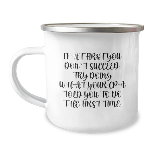 Funny CPA Gifts for Friends - If At First You Don't Succeed, Try Doing What Your Cpa Told You To Do The First Time. Christmas Unique Gifts from Family to CPA - Image 1