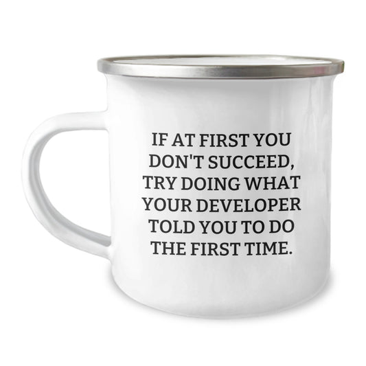 Funny Developer Humor Gifts from Friends for Men - If At First You Don't Succeed, Try Doing What Your Developer Told You To Do The First Time, Christmas Unique Gifts for Developer - Image 1