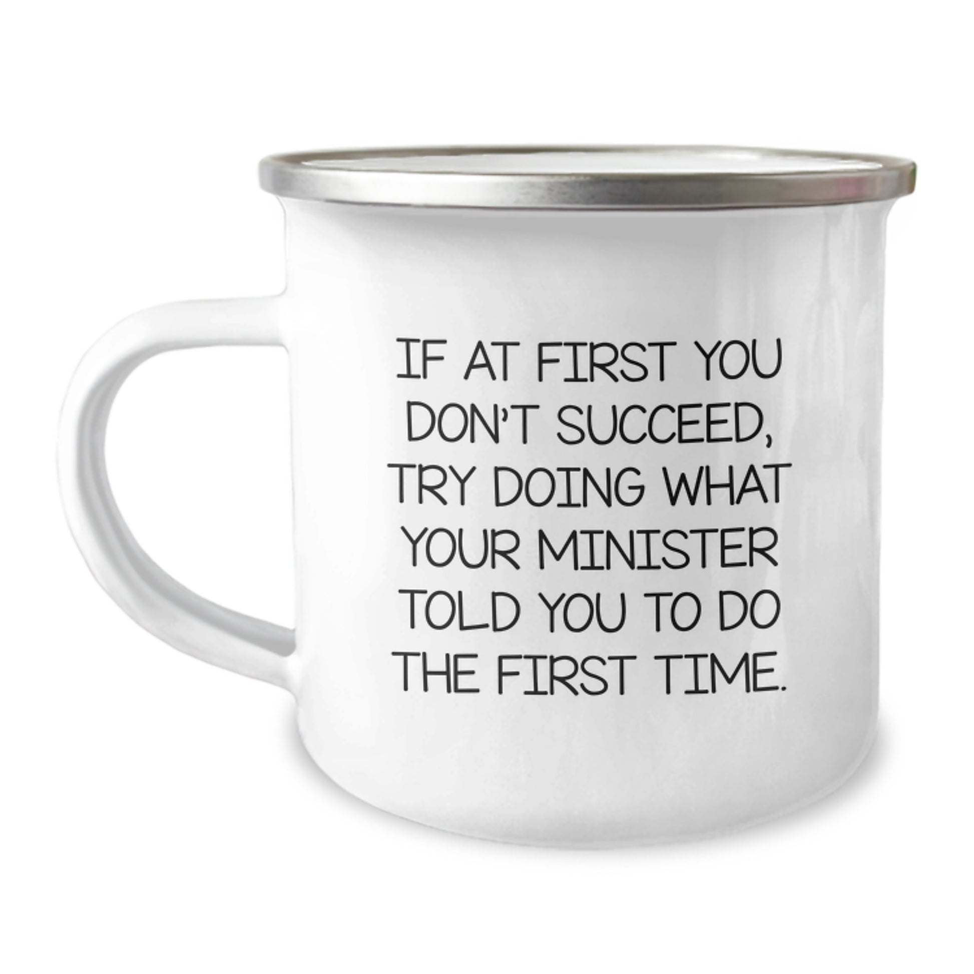 Funny Minister Gifts from Men - Minister Camping Mug for Christmas Unique Gifts - If At First You Don't Succeed Try Doing What Your Minister Told You To Do The First Time. - Image 1