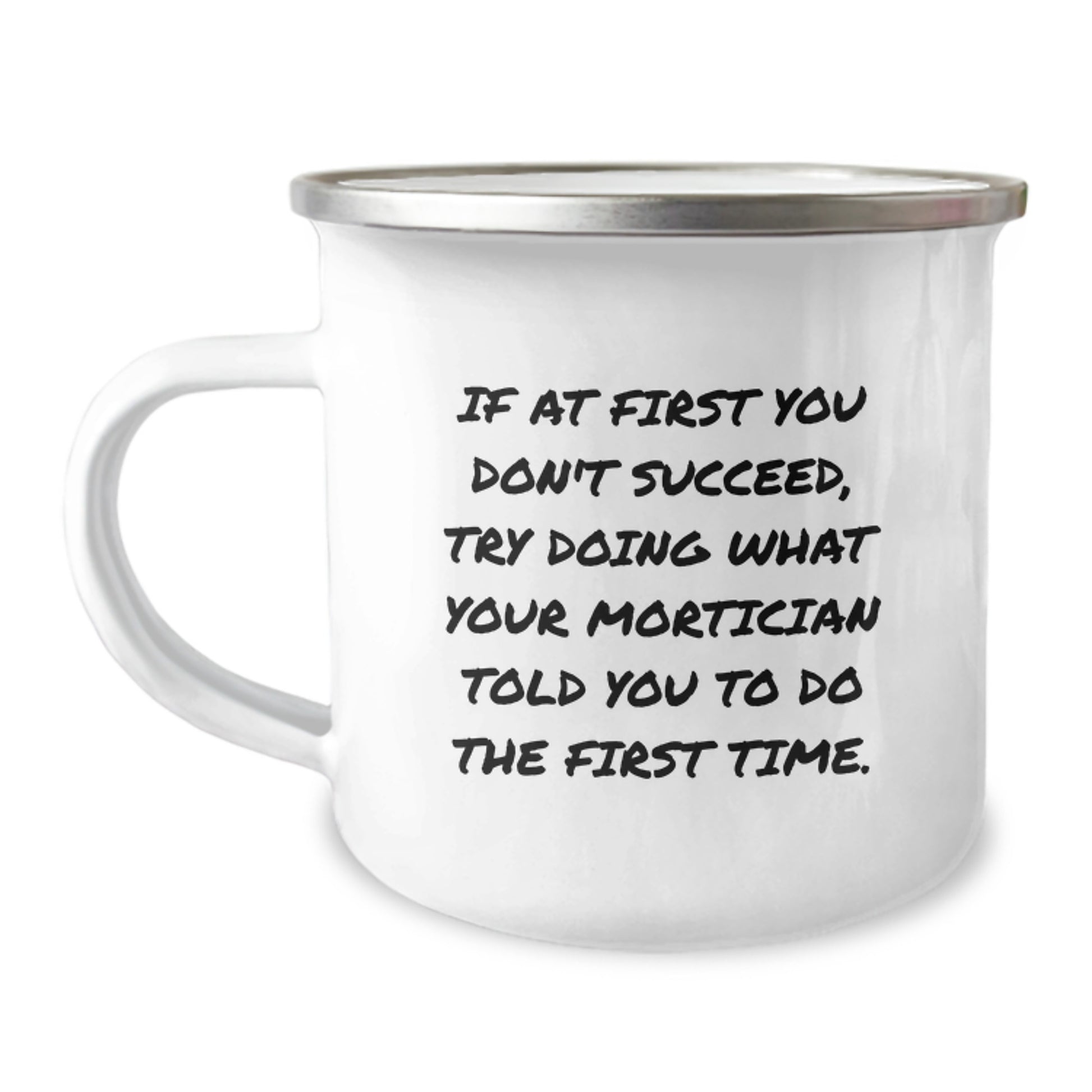 Funny Mortician Gifts from Men, Christmas Unique Gifts for Mortician Friends, Camping Mug with If At First You Don't Succeed Quote - Image 1