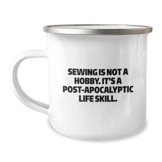 Funny Sewing Gifts for Birthday - 'Sewing Is Not A Hobby. It's A Post-apocalyptic Life Skill.' Camping Mugs from Friends, Best Women, Men, Family - Image 1