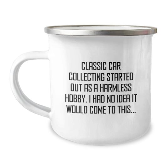 Funny Classic Car Collecting Gifts, Birthday Unique Gifts for Classic Car Enthusiasts, Camping Mug with 'Classic Car Collecting Started Out As A Harmless Hobby... Gifts from Friends and Family - Image 1