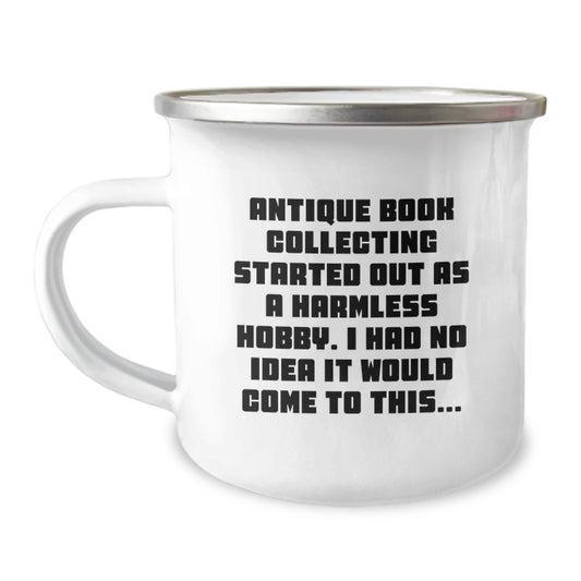 Funny Antique Book Collecting Camping Mug Gifts for Men Women Friends Family from Friends, Unique Christmas Unique Gifts, Antique Book Collecting Started Out As 'Harmless Hobby' - Image 1