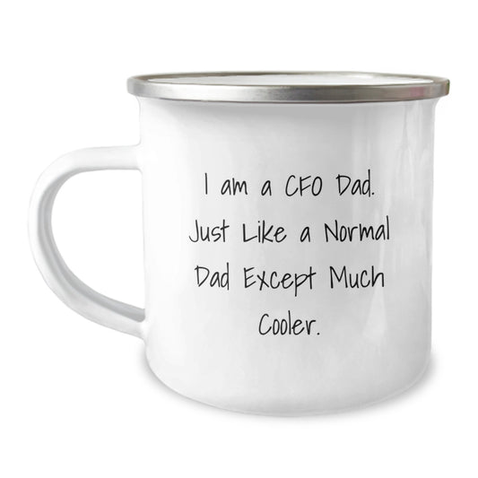 Funny CFO Dad Gifts for Men - Camping Mug with 'I Am A Cfo Dad. Just Like A Normal Dad Except Much Cooler.' Quote - Birthday Unique Presents - Image 1