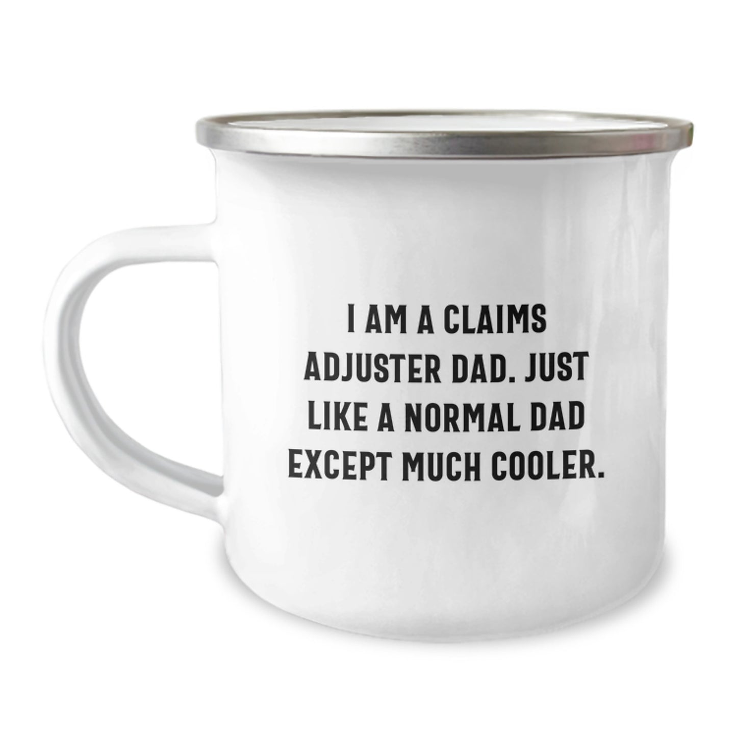 Funny Claims Adjuster Birthday Unique Gifts for Him - Camping Mug, Unique Gift Ideas from Dad to Claims Adjuster Son - 'I Am A Claims Adjuster Dad' Enamel Mug - Image 1